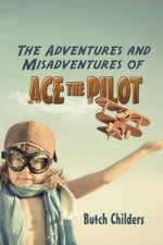 Adventures and Misadventures of Ace the Pilot