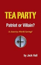 Tea Party - Patriot or Villain?