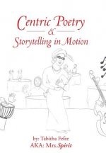 Centric Poetry & Storytelling in Motion