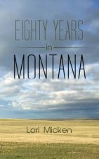 Eighty Years in Montana