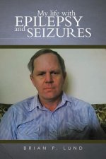 My life with Epilepsy and Seizures