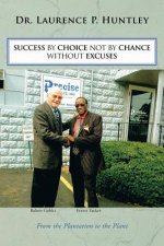 Success by Choice Not by Chance without Excuses