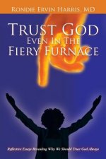 Trust God Even In The Fiery Furnace