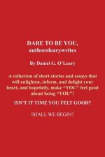 DARE TO BE YOU, authorolearywrites