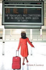 Adventures and Confessions of an American Drama Queen in Turkey