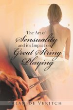 Art of Sensuality and It's Impact on Great String Playing