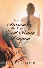 Art of Sensuality and It's Impact on Great String Playing