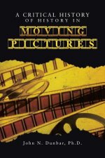 Critical History of History in Moving Pictures