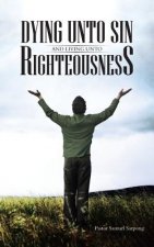 Dying Unto Sin and Living Unto Righteousness