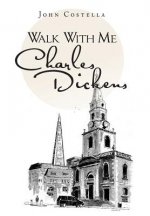 Walk With Me Charles Dickens