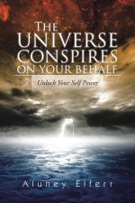 Universe Conspires on Your Behalf