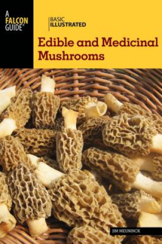 Basic Illustrated Edible and Medicinal Mushrooms (Jim Meuninck)()