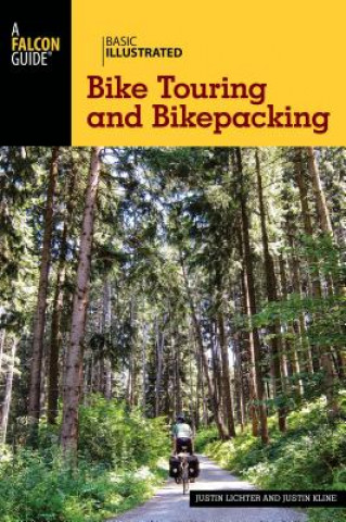 Basic Illustrated Bike Touring and Bikepacking (Justin Lichter)(Puha kötésű)