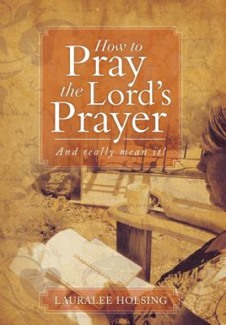 How to Pray the Lord's Prayer