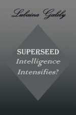 Superseed Intelligence Intensifies?