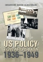 Us Policy Toward Syria 1936-1949