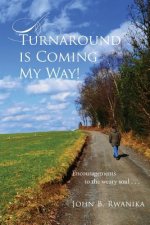 Turnaround Is Coming My Way!