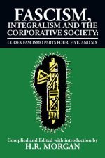 Fascism, Integralism and the Corporative Society - Codex Fascismo Parts Four, Five and Six