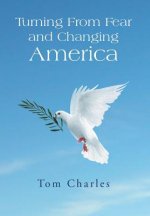 Turning from Fear and Changing America