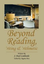 Beyond Reading, 'Riting & 'Rithmetic