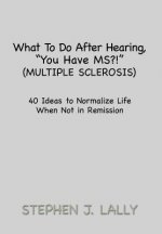 What to Do After Hearing, ''You Have MS?!'' (Multiple Sclerosis)