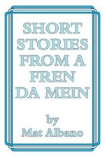 Short Stories from a Fren Da Mein