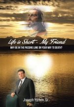 Life Is Short -My Friend