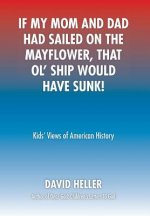 If My Mom and Dad Had Sailed on the Mayflower, That Ol' Ship Would Have Sunk!