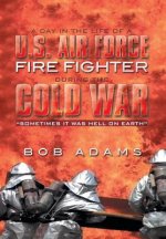 Day in the Life of A U.S. Air Force Fire Fighter During the Cold War