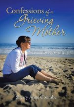 Confessions of a Grieving Mother