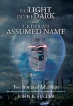 No Light in the Dark and Under an Assumed Name