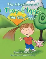 Adventures of Troy & Iggy, His Silly Piggy