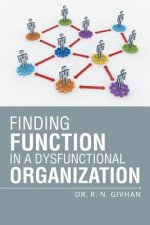 Finding Function in a Dysfunctional Organization