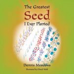 Greatest Seed I Ever Planted