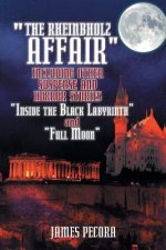 Rheinbholz Affair Including Other Suspense and Horror Stories Inside the Black Labyrinth and Full Moon
