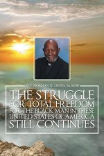 Struggle for Total Freedom for the Black Man Ln These United States of America Still Continues