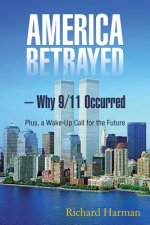 America Betrayed ? Why 9/11 Occurred