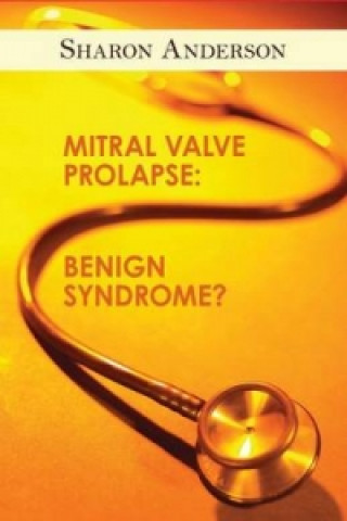 Mitral Valve Prolapse: Benign Syndrome?