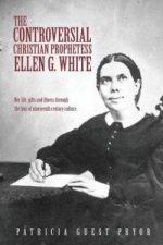 Controversial Christian Prophetess Ellen G. White