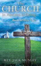 Church in America Is Dying...But Is All Hope Lost?