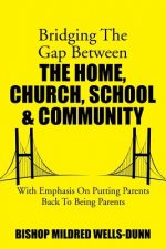 Bridging the Gap Between the Home, Church, School & Community