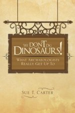 We Don't Dig Dinosaurs!