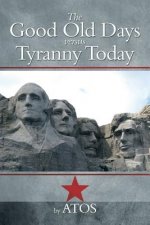 Good Old Days Versus Tyranny Today