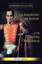 Maldicion de Bolivar ... y La Quinta Republica