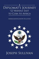 Diplomat's Journey from the Middle East to Cuba to Africa