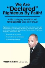 We Are Declared Righteous by Faith!