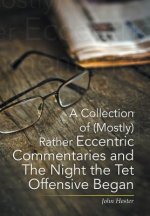 Collection of (Mostly) Rather Eccentric Commentaries and The Night the Tet Offensive Began