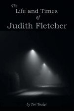 Life and Times of Judith Fletcher