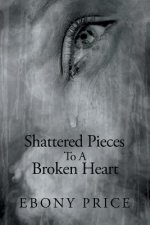 Shattered Pieces to a Broken Heart