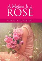 Mother Is a Rose